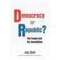 Democracy or Republic?: The People and the Constitution - Paperback