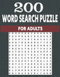 200 word search puzzle for adults: An Word Search Puzzles for adults- Fun Word Search Puzzles With Answers in the End - Sight Words - Paperback