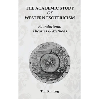 The Academic Study of Western Esotericism: Foundational Theories and Methods - Hardcover