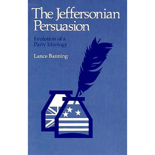 The Jeffersonian Persuasion: Evolution of a Party Ideology - Paperback