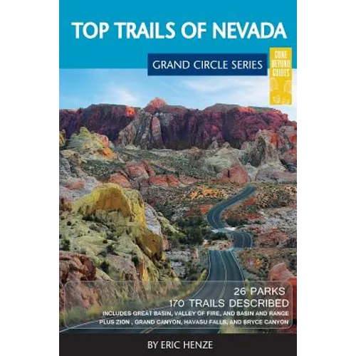Top Trails of Nevada: Includes Great Basin National Park, Valley of Fire and Cathedral Gorge State Parks, and Basin and Range National Monument - Paperback