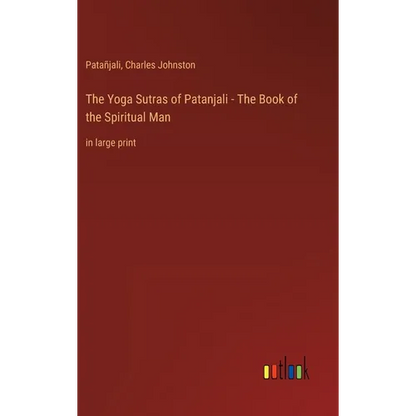 The Yoga Sutras of Patanjali - The Book of the Spiritual Man: in large print - Hardcover