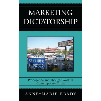 Marketing Dictatorship: Propaganda and Thought Work in Contemporary China - Paperback