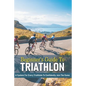 Beginner's Guide To Triathlon: A System For Every Triathlete To Confidently Join The Game: Triathlon Biography Books - Paperback