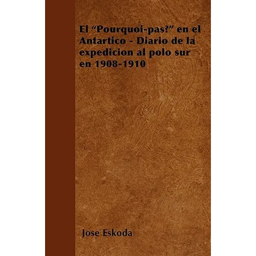 El "Pourquoi-pas?" en el Antártico - Diario de la expedición al polo sur en 1908-1910 - Paperback