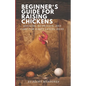 Beginner's Guide for Raising Chickens: Housing, Nutrition, and Care for Happy Laying Hens - Paperback