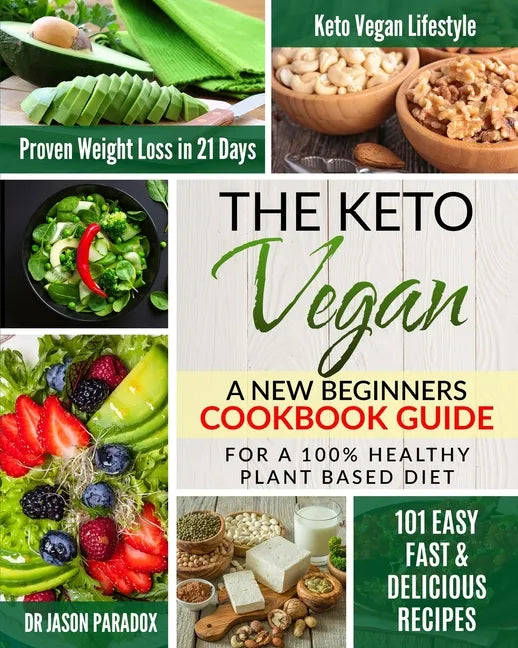 The Keto Vegan #2020: New Beginners Cookbook Guide for 100% Healthy Plant-Based Diet Meal Prep + 101 Easy, Fast & Delicious Recipes. KetoVeg - Paperback