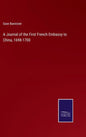 A Journal of the First French Embassy to China, 1698-1700 - Hardcover