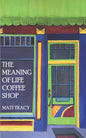 The Meaning Of Life Coffee Shop: A Book About Finding Your Way - Paperback