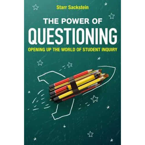 The Power of Questioning: Opening up the World of Student Inquiry - Paperback