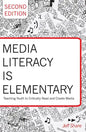 Media Literacy Is Elementary: Teaching Youth to Critically Read and Create Media- Second Edition - Paperback