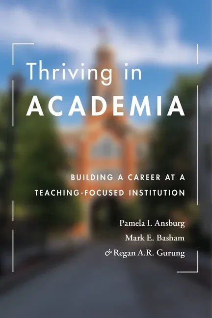 Thriving in Academia: Building a Career at a Teaching-Focused Institution - Paperback