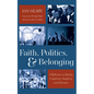 Faith, Politics, and Belonging: A Reflection on Identity, Complexity, Simplicity, and Obsession - Paperback