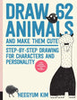 Draw 62 Animals and Make Them Cute: Step-By-Step Drawing for Characters and Personality *For Artists, Cartoonists, and Doodlers* - Paperback