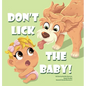 Don't Lick The Baby - Hardcover