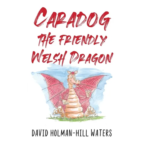 Caradog the Friendly Welsh Dragon - Paperback