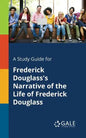 A Study Guide for Frederick Douglass's Narrative of the Life of Frederick Douglass - Paperback