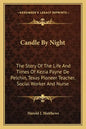 Candle By Night: The Story Of The Life And Times Of Kezia Payne De Pelchin, Texas Pioneer Teacher, Social Worker And Nurse - Paperback