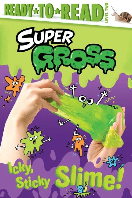 Icky, Sticky Slime!: Ready-To-Read Level 2 - Hardcover