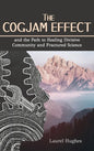 Cogjam Effect: - and the Path to Healing Divisive Community and Fractured Science - Hardcover