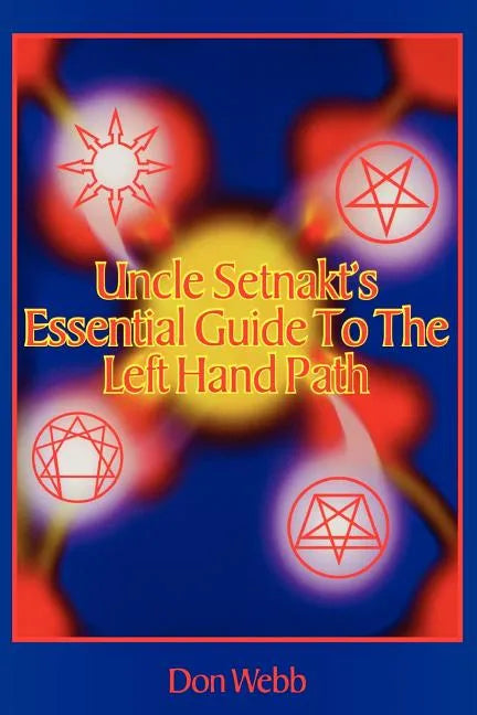 Uncle Setnakt's Essential Guide to the Left Hand Path - Paperback
