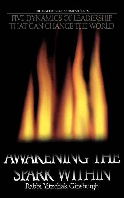 Awakening the Spark Within: Five Dynamics of Leadership That Can Change the World - Hardcover