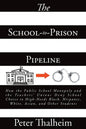 The School-to-Prison Pipeline: How the Public School Monopoly and the Teachers' Unions Deny School Choice to High-Needs Black, Hispanic, White, Asian - Paperback