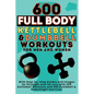 600 Full Body Kettlebell & Dumbbell Workouts Book for Men and Women: With Step-by-Step Guides and Images for Strength and Fat Loss with 300 Kettlebell - Paperback