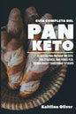 Guía Completa del Pan Keto: 65 Recetas para Preparar con éxito Pan Cetogénico, para perder peso, quemar grasa y transformar tu cuerpo - Paperback