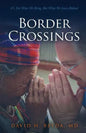Border Crossings: It's Not What We Bring, But What We Leave Behind - Paperback