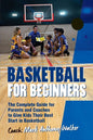 Basketball for Beginners: The Complete Guide for Parents and Coaches - Paperback
