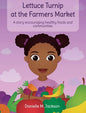 Lettuce Turnip at the Farmers Market: A Story Encouraging Healthy Foods and Communities - Hardcover