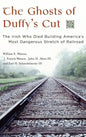 The Ghosts of Duffy's Cut: The Irish Who Died Building America's Most Dangerous Stretch of Railroad - Hardcover