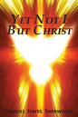 Yet Not I But Christ - Paperback