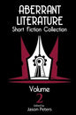 Aberrant Literature Short Fiction Collection Volume 2 - Paperback