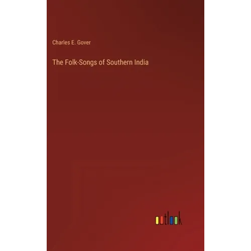 The Folk-Songs of Southern India - Hardcover