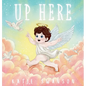Up Here: A Comforting Book for Families of Babies and Children in Heaven - Hardcover