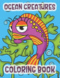 Ocean Creatures Coloring Book: Marine Life Animals Of The Deep Ocean - Paperback