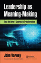 Leadership as Meaning-Making: Take the Hero's Journey to Transformation - Paperback