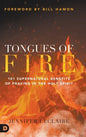 Tongues of Fire: 101 Supernatural Benefits of Praying in the Holy Spirit - Hardcover