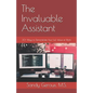 The Invaluable Assistant: 30+ Ways to Demonstrate Your Full Value at Work - Paperback