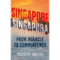 Singapore, Singapura: From Miracle to Complacency - Paperback