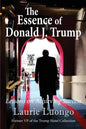 The Essence of Donald J. Trump: Lessons on Achieving Success - Paperback