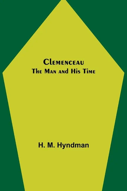 Clemenceau; The Man and His Time - Paperback