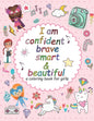 I'am confident brave smart and beautiful: a coloring book for girls: Inspirational and motivational coloring book for girls - Paperback
