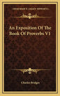 An Exposition of the Book of Proverbs V1 - Hardcover