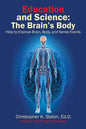 Education and Science: The Brain's Body Help to Improve Brain, Body, and Sense Events - Paperback