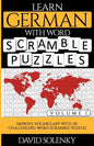 Learn German with Word Scramble Puzzles Volume 1: Learn German Language Vocabulary with 110 Challenging Bilingual Word Scramble Puzzles - Paperback
