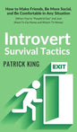 Introvert Survival Tactics: How to Make Friends, Be More Social, and Be Comfortable In Any Situation (When You're People'd Out and Just Want to Go Hom - Hardcover
