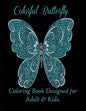 Colorful Butterflies: Coloring Book Designed for Adult & Kids. - Paperback